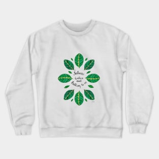 Nature is alive and talking to us Crewneck Sweatshirt